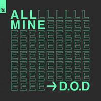 D.O.D - All Mine