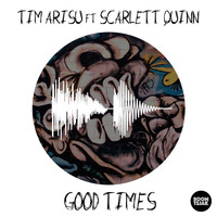 Tim Arisu feat. Scarlett Quinn - Good Times