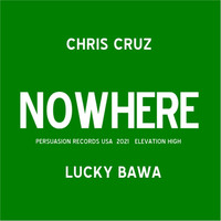 Chris Cruz - Nowhere (feat. Lucky Bawa)
