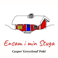 Casper 'Greycloud' Pohl / - Ensam i min Stuga