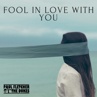 Paul Fletcher and The Dukes / - Fool in Love With You