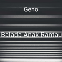 Geno / - Balada Anak Rantau