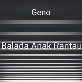 Geno / - Balada Anak Rantau