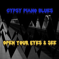 Gypsy Piano Blues / - Open Your Eyes & See