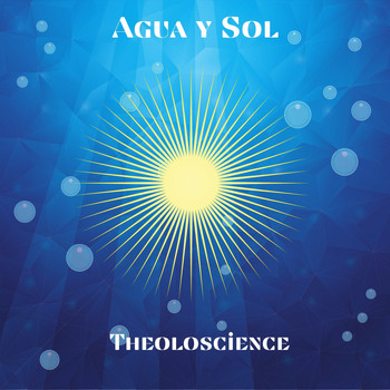 Theoloscience / - Agua y Sol