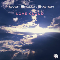 Never Enough System / - Love Cloud