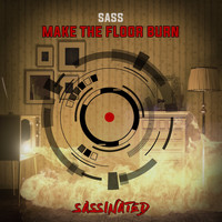 Sass / - Make The Floor Burn