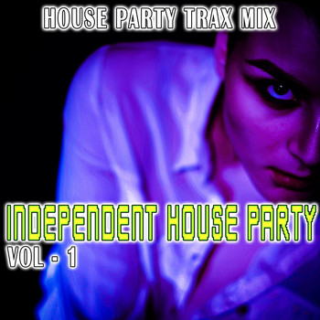 Various Artists - Independent House Party, Vol. 1 (House Party Trax Mix)