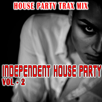 Various Artists - Independent House Party, Vol. 2 (House Party Trax Mix)