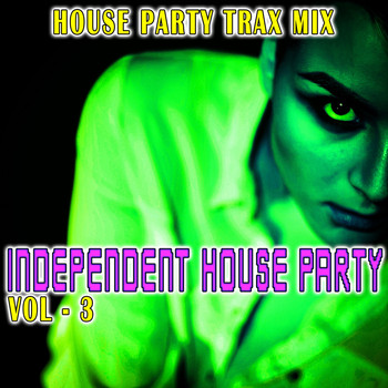 Various Artists - Independent House Party, Vol. 3 (House Part Trax Mix)
