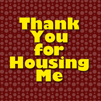 Various Artists - Thank You for Housing Me