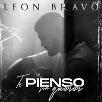 León Bravo - Te Pienso Sin Querer