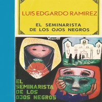 Luis Edgardo Ramirez - El Seminarista de los Ojos Negros