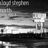 Lloyd Stephen North - Sing You a Country Love Song