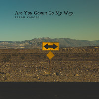 Ferah Vargas - Are You Gonna Go My Way