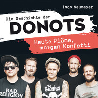Donots - Die Geschichte der DONOTS - Heute Pläne, morgen Konfetti