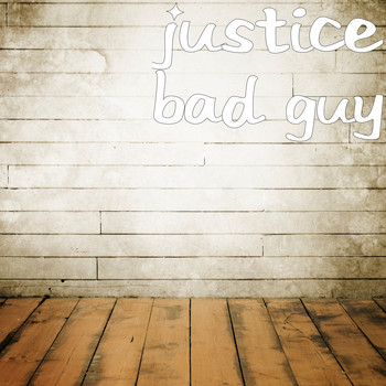 Justice - Bad Guy (Explicit)