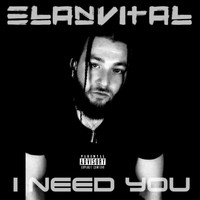 Elan Vital - I Need You