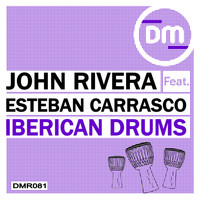 John Rivera - Iberican Drums (feat. Esteban Carrasco)