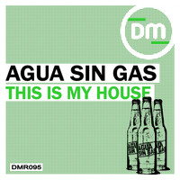 Agua Sin Gas - This Is My House
