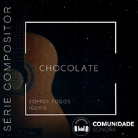 Chocolate - Somos Todos Iguais