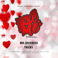 Mr. Loveness - Love Me (feat. Tricks Hr)