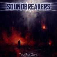 Soundbreakers - Too Far Gone