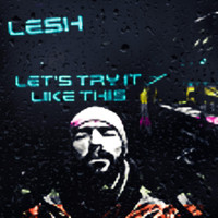 Lesh - Let's try it like this