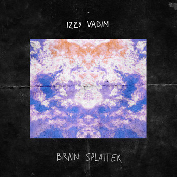 Izzy Vadim - Brain Splatter