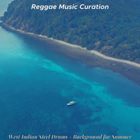 Reggae Music Curation - West Indian Steel Drums - Background for Summer