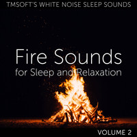 Tmsoft's White Noise Sleep Sounds - Fire Sounds for Sleep and Relaxation Volume 2