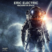Eric Electric - Walking In Space