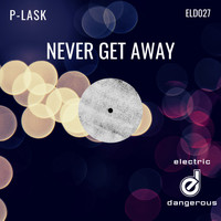 P-Lask - Never Get Away