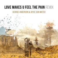 George Anderson (feat. Joyce San Mateo) - Love Makes U Feel the Pain (Remix)