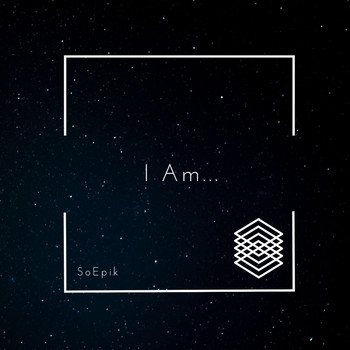 SoEpik - I Am...
