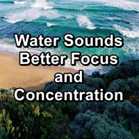 Studying Music - Water Sounds Better Focus and Concentration