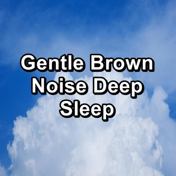 White Noise - Gentle Brown Noise Deep Sleep