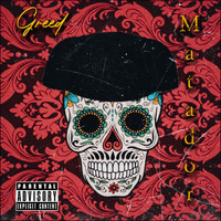 Greed - Matador (Explicit)
