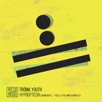 Tronik Youth - Hypnopticon