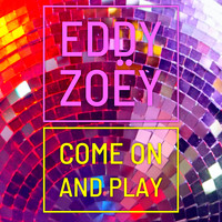 Eddy Zoëy - Come on and Play