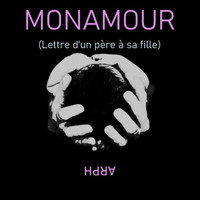 Arph - Monamour (Lettre d'un père à sa fille)