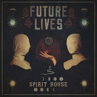 Future Lives - Spirit House (Explicit)