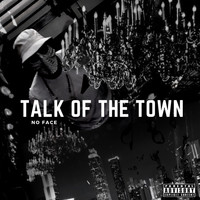 No Face - Talk of the Town (Explicit)