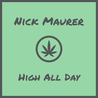 Nick Maurer - High All Day (Explicit)