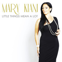 Mary Kiani - Little Things Mean a Lot