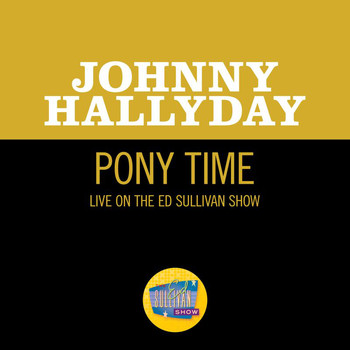 Johnny Hallyday - Pony Time (Live On The Ed Sullivan Show, July 1, 1962)