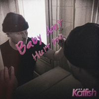 Kätfish - Baby Don’t Hurt Me