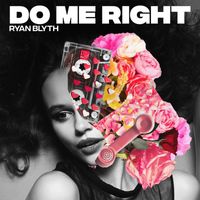Ryan Blyth - Do Me Right