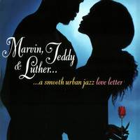 Marvin, Teddy & Luther - A Smooth Urban Jazz Love Letter