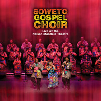 Soweto Gospel Choir - Live at the Nelson Mandela Theatre